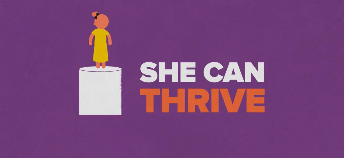 On the left, there is a graphic of a girl wearing a yellow dress and standing on a white pillar. To her right large white and orange text reads "She can thrive."